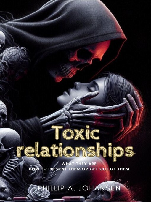 Title details for Toxic relationships by Phillip A. Johansen - Available